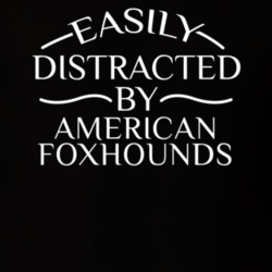 Easily Distracted By American Foxhounds Funny Animal Lovers T Shirt 36293931