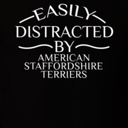 Easily Distracted By American Staffordshire Terriers Funny Animal Lovers T Shirt 36293934