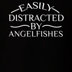 Easily Distracted By Angelfishes Funny Animal Lovers T Shirt 36293938