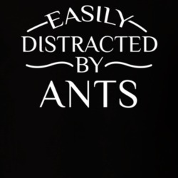 Easily Distracted By Ants Funny Animal Lovers T Shirt 36293939