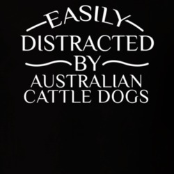 Easily Distracted By Australian Cattle Dogs Funny Animal Lovers T Shirt 36293958