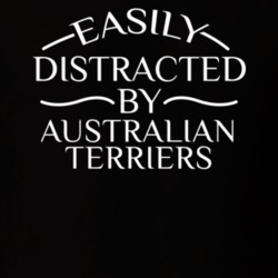 Easily Distracted By Australian Terriers Funny Animal Lovers T Shirt 36293964