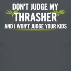 Dont Judge My Thrasher And I Wont Judge Your Kids Funny T Shirt 4221222