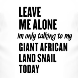 Only Talking To My Giant African Land Snail Today Funny Animal T Shirt 4228090