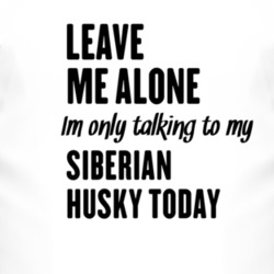 Only Talking To My Siberian Husky Today Funny Animal T Shirt 4228876