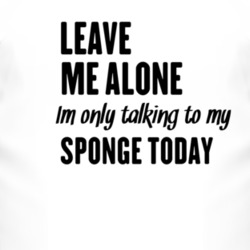 Only Talking To My Sponge Today Funny Animal T Shirt 4228921