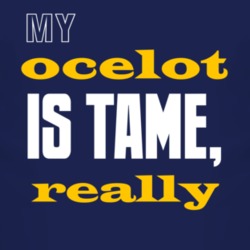 My Ocelot Is Tame Really Animal T Shirt 4239019