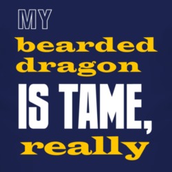 My Bearded Dragon Is Tame Really Animal T Shirt 4239628