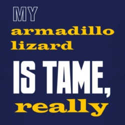 My Armadillo Lizard Is Tame Really Animal T Shirt 4239691