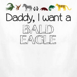 Daddy I Want A Bald Eagle Fun Baby One Piece 4432417
