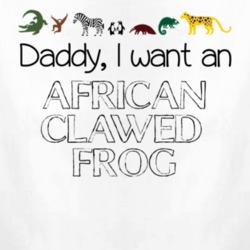 Daddy I Want An African Clawed Frog Fun Baby One Piece 4432479