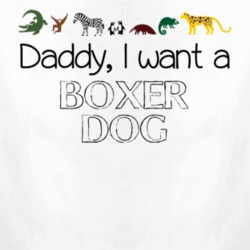 Daddy I Want A Boxer Dog Fun Baby One Piece 4432566