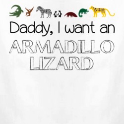 Daddy I Want An Armadillo Lizard Fun Baby One Piece 4432593