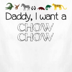 Daddy I Want A Chow Chow Fun Baby One Piece 4432748