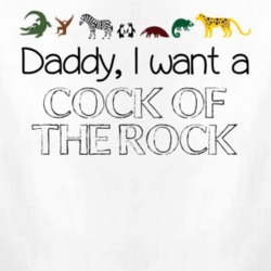 Daddy I Want A Cock Of The Rock Fun Baby One Piece 4432773