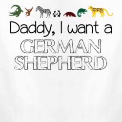 Daddy I Want A German Shepherd Fun Baby One Piece 4433075