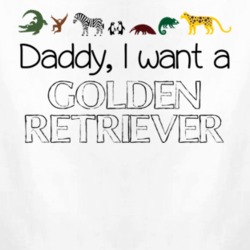 Daddy I Want A Golden Retriever Fun Baby One Piece 4433123