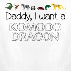 Daddy I Want A Komodo Dragon Fun Baby One Piece 4433366