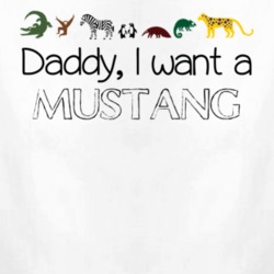 Daddy I Want A Mustang Fun Baby One Piece 4433582