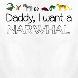 Daddy I Want A Narwhal Fun Baby One Piece 4433586