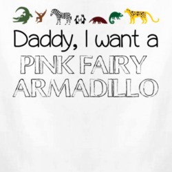 Daddy I Want A Pink Fairy Armadillo Fun Baby One Piece 4433734