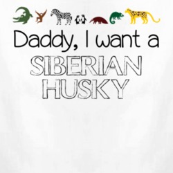 Daddy I Want A Siberian Husky Fun Baby One Piece 4434016