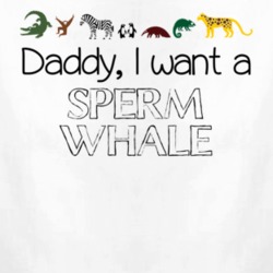 Daddy I Want A Sperm Whale Fun Baby One Piece 4434065