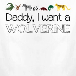 Daddy I Want A Wolverine Fun Baby One Piece 4434379