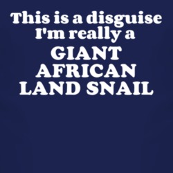 This Is A Disguise Im Really A Giant African Land Snail Funny Animal T Shirt 4451384