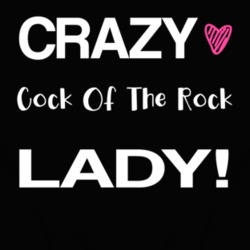 Cock Of The Rock Crazy Animal Lady T Shirt 4551879