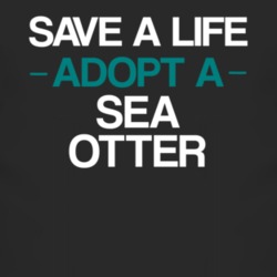 Sea Otter Save A Life Adopt An Animal T Shirt 4825122