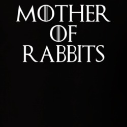 Mother Of Rabbits Game Of Thrones T Shirt 7087323