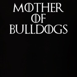 Mother Of Bulldogs Game Of Thrones T Shirt 7087385