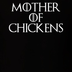 Mother Of Chickens Game Of Thrones T Shirt 7087408