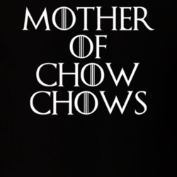 Mother Of Chow Chows Game Of Thrones T Shirt 7087814