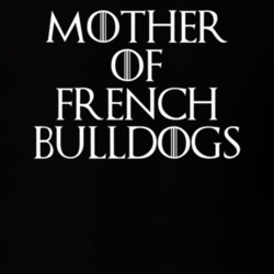 Mother Of French Bulldogs Game Of Thrones T Shirt 7088761