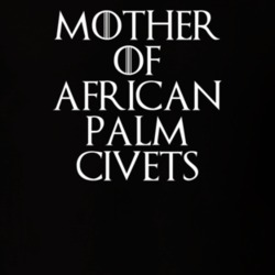 Mother Of African Palm Civets Game Of Thrones T Shirt 7089279