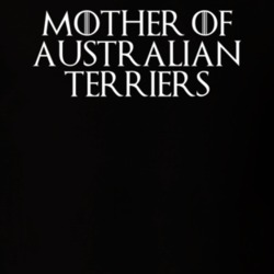 Mother Of Australian Terriers Game Of Thrones T Shirt 7089309