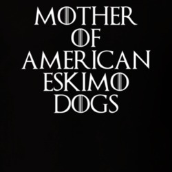 Mother Of American Eskimo Dogs Game Of Thrones T Shirt 7089460