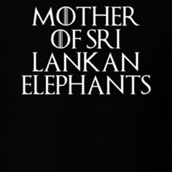 Mother Of Sri Lankan Elephants Game Of Thrones T Shirt 7089553