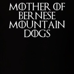 Mother Of Bernese Mountain Dogs Game Of Thrones T Shirt 7089559