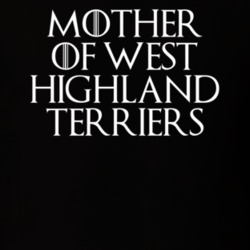 Mother Of West Highland Terriers Game Of Thrones T Shirt 7089646