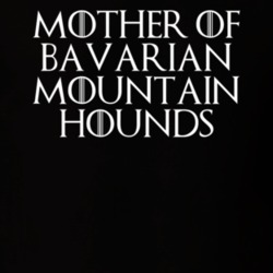 Mother Of Bavarian Mountain Hounds Game Of Thrones T Shirt 7089697