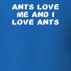 Ants Love Me Animal Lover T Shirt 9623369