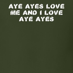 Aye Ayes Love Me Animal Lover T Shirt 9623741