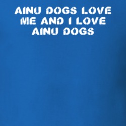 Ainu Dogs Love Me Animal Lover T Shirt 9623868