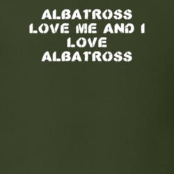 Albatross Love Me Animal Lover T Shirt 9623871