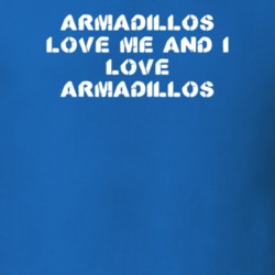 Armadillos Love Me Animal Lover T Shirt 9624019