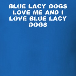 Blue Lacy Dogs Love Me Animal Lover T Shirt 9624712