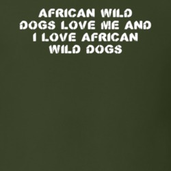 African Wild Dogs Love Me Animal Lover T Shirt 9625081